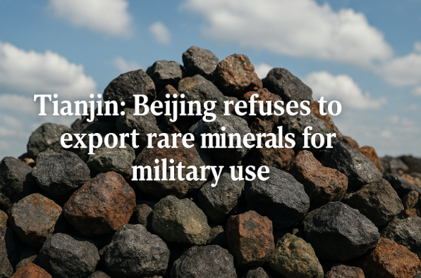 Tanjin: Beijing Refuses to Export Rare Minerals for Military Use